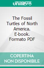 The Fossil Turtles of North America. E-book. Formato PDF ebook di Oliver Perry Hay