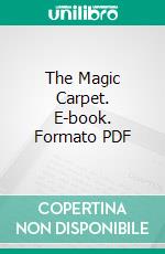 The Magic Carpet. E-book. Formato PDF ebook