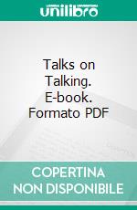 Talks on Talking. E-book. Formato PDF ebook di Grenville Kleiser