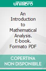 An Introduction to Mathematical Analysis. E-book. Formato PDF ebook