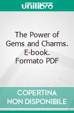 The Power of Gems and Charms. E-book. Formato PDF