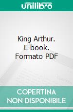 King Arthur. E-book. Formato PDF