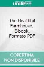 The Healthful Farmhouse. E-book. Formato PDF ebook di Helen Chamberlin Dodd