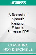 A Record of Spanish Painting. E-book. Formato PDF ebook