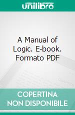 A Manual of Logic. E-book. Formato PDF ebook di James Welton