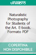 Naturalistic Photography for Students of the Art. E-book. Formato PDF ebook di Peter Henry Emerson