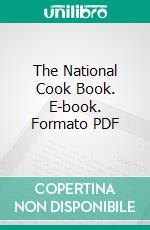 The National Cook Book. E-book. Formato PDF ebook