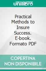 Practical Methods to Insure Success. E-book. Formato PDF