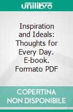 Inspiration and Ideals: Thoughts for Every Day. E-book. Formato PDF ebook di Grenville Kleiser