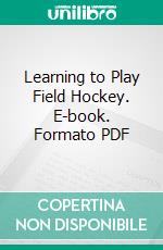Learning to Play Field Hockey. E-book. Formato PDF ebook