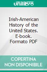 Irish-American History of the United States. E-book. Formato PDF ebook di John Canon O'hanlon