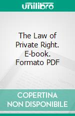 The Law of Private Right. E-book. Formato PDF