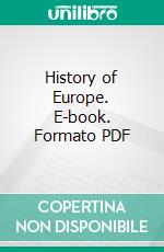 History of Europe. E-book. Formato PDF ebook di Edward Augustus Freeman