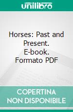 Horses: Past and Present. E-book. Formato PDF ebook di Walter Gilbey