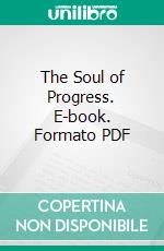 The Soul of Progress. E-book. Formato PDF ebook