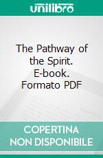 The Pathway of the Spirit. E-book. Formato PDF