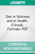 Diet in Sickness and in Health. E-book. Formato PDF ebook di Mrs. Ernest Hart