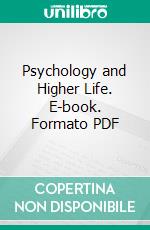 Psychology and Higher Life. E-book. Formato PDF ebook di William Arch McKeever