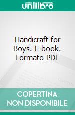 Handicraft for Boys. E-book. Formato PDF ebook