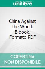 China Against the World. E-book. Formato PDF ebook