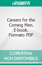 Careers for the Coming Men. E-book. Formato PDF ebook di Whitelaw Reid