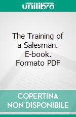 The Training of a Salesman. E-book. Formato PDF ebook di William Morey Maxwell