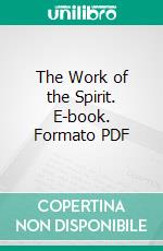 The Work of the Spirit. E-book. Formato PDF ebook