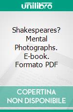 Shakespeares? Mental Photographs. E-book. Formato PDF ebook