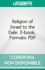 Religion of Israel to the Exile. E-book. Formato PDF ebook di Karl Budde