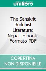 The Sanskrit Buddhist Literature: Nepal. E-book. Formato PDF ebook di Rajendralala Mitra