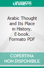 Arabic Thought and Its Place in History. E-book. Formato PDF ebook