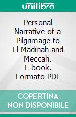 Personal Narrative of a Pilgrimage to El-Madinah and Meccah. E-book. Formato PDF ebook