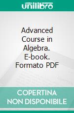 Advanced Course in Algebra. E-book. Formato PDF ebook