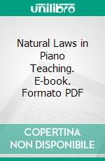 Natural Laws in Piano Teaching. E-book. Formato PDF ebook di Mary Wood Chase