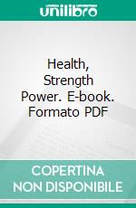 Health, Strength Power. E-book. Formato PDF ebook
