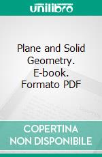 Plane and Solid Geometry. E-book. Formato PDF ebook di Elmer A. Lyman