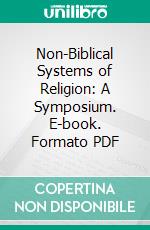 Non-Biblical Systems of Religion: A Symposium. E-book. Formato PDF ebook