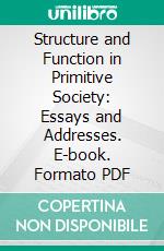 Structure and Function in Primitive Society: Essays and Addresses. E-book. Formato PDF ebook di Brown