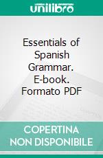 Essentials of Spanish Grammar. E-book. Formato PDF ebook di Samuel Garner