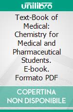 Text-Book of Medical: Chemistry for Medical and Pharmaceutical Students. E-book. Formato PDF ebook di Elias H. Bartley