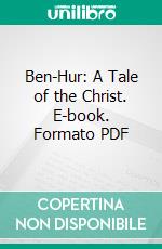 Ben-Hur: A Tale of the Christ. E-book. Formato PDF ebook di Lew Wallace