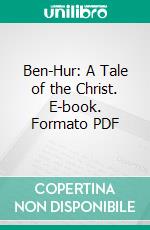 Ben-Hur: A Tale of the Christ. E-book. Formato PDF ebook