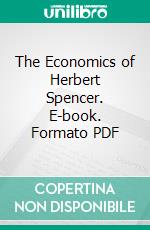 The Economics of Herbert Spencer. E-book. Formato PDF ebook
