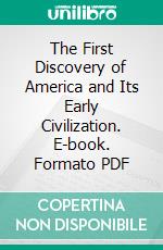 The First Discovery of America and Its Early Civilization. E-book. Formato PDF ebook