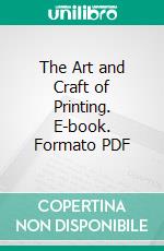 The Art and Craft of Printing. E-book. Formato PDF ebook di William Morris