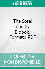 The Steel Foundry. E-book. Formato PDF ebook di John Howe Hall