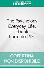 The Psychology Everyday Life. E-book. Formato PDF ebook