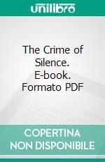 The Crime of Silence. E-book. Formato PDF ebook
