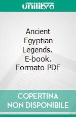 Ancient Egyptian Legends. E-book. Formato PDF ebook di Margaret Alice Murray