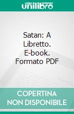 Satan: A Libretto. E-book. Formato PDF ebook di Christopher Pearse Cranch